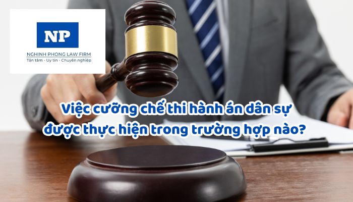 Việc cưỡng chế thi hành án dân sự được thực hiện trong trường hợp nào? Người được thi hành án phải chịu những chi phí cưỡng chế thi hành án dân sự nào?