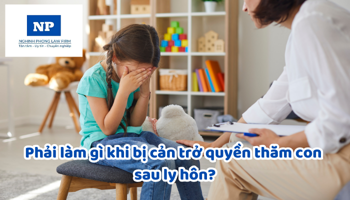 Phải làm gì khi bị cản trở quyền thăm con sau ly hôn?