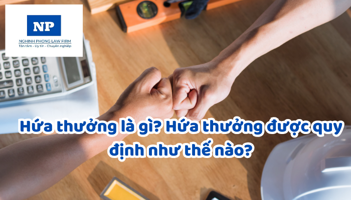 Hứa thưởng là gì? Hứa thưởng được quy định như thế nào?