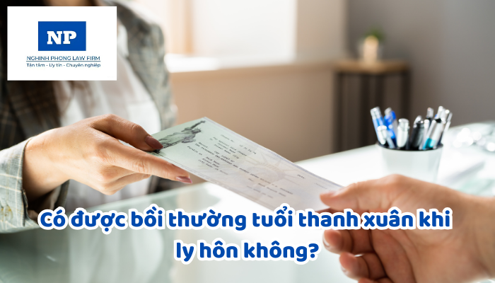 Có được bồi thường tuổi thanh xuân khi ly hôn không?