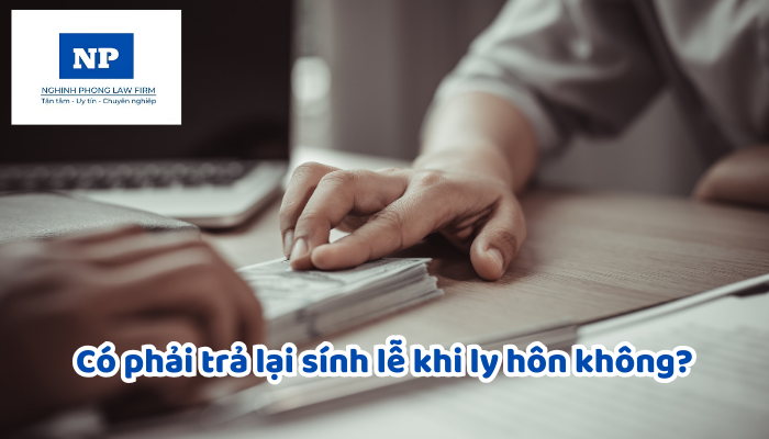 Có phải trả lại sính lễ khi ly hôn không?
