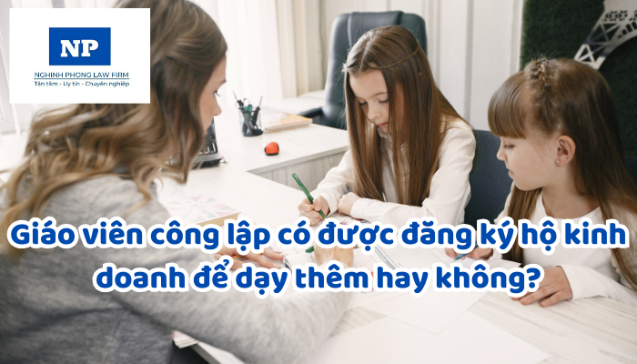 Giáo viên công lập có được đăng ký hộ kinh doanh để dạy thêm hay không?