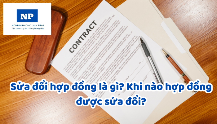 Sửa đổi hợp đồng là gì? Khi nào hợp đồng được sửa đổi?