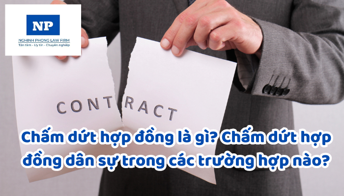 Chấm dứt hợp đồng là gì? Chấm dứt hợp đồng dân sự trong các trường hợp nào? Đơn phương chấm dứt thực hiện hợp đồng được quy định như thế nào?
