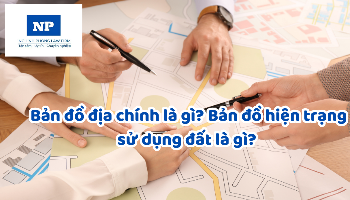 Bản đồ địa chính là gì? Bản đồ hiện trạng sử dụng đất là gì? Hồ sơ địa chính bao gồm những tài liệu nào?